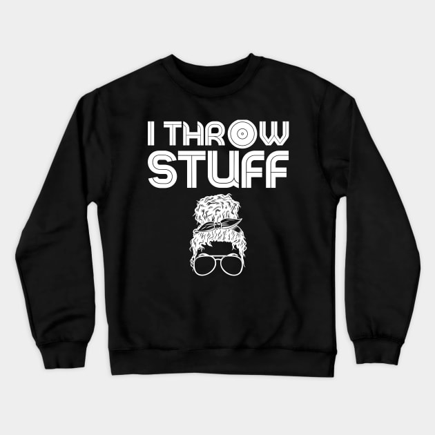 I Throw Stuff Shot Put Messy Bun Crewneck Sweatshirt by Teewyld